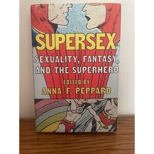 Supersex : Sexuality, Fantasy, and the Superhero, Paperback by Peppard
